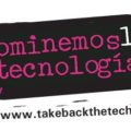 La organización civil APC tiene una campaña permanente llamada "Dominemos la tecnología" en la que promueven el uso de las tecnologías de manera segura para las mujeres.