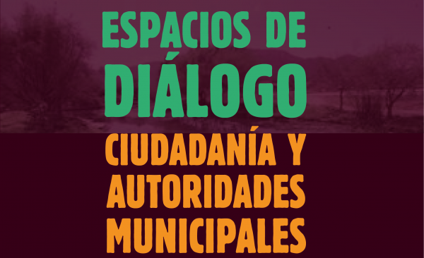 Invitan a participar en los Espacios de Diálogo Ciudadanía y Autoridades Municipales en San Cristóbal de Las Casas. 