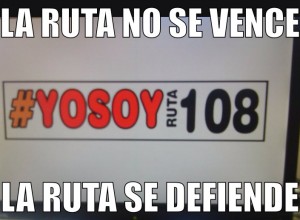 La Ruta 108 y su consigna que hizo suya en el marco de su movimiento de protesta. 