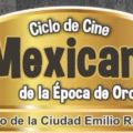 Ciclo de Cine Mexicano de la Época de Oro