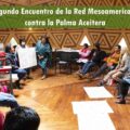 Declaratoria del II Encuentro de la Red Mesoamericana contra la Palma Aceitera. Cortesía: Otros Mundos,