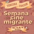 Tercera edición de la Semana Cine Migrante. 