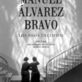 Manuel Álvarez Bravo, los años decisivos