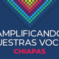 Amplificando nuestras voces - Chiapas. Imagen: Cortesía