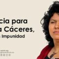 La justicia para Berta Cáceres está en peligro. Cortesía: 