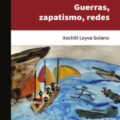 Guerras, zapatismo, redes