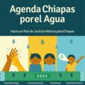 •	En el Día Mundial del Agua presentamos 15 compromisos para orientar la política social e hídrica de Chiapas.

•	Desde comunidades de Pueblos Indígenas surgen propuestas para el ejercicio de los Derechos Humanos al Agua y al Saneamiento.
