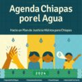 •	En el Día Mundial del Agua presentamos 15 compromisos para orientar la política social e hídrica de Chiapas.

•	Desde comunidades de Pueblos Indígenas surgen propuestas para el ejercicio de los Derechos Humanos al Agua y al Saneamiento.
