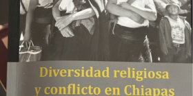 Diversidad Religiosa y Conflicto en Chiapas