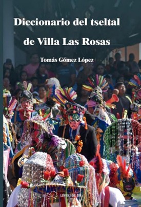 Un testimonio lingüístico en Chiapas y México. Diccionario del Tseltal de Villa Las Rosas Un testimonio lingüístico en Chiapas y México. Diccionario del Tseltal de Villa Las Rosas 
Foto: Porta del diccionario
